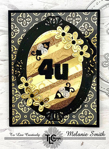 tlcdesigns.shop and the Oval Lily frame die exclusively designs card project by DT Melanie with gold foil and bumble bees!